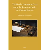 The Manchu Language at Court and in the Bureaucracy Under the Qianlong Emperor