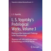 L. S. Vygotsky’s Pedological Works, Volume 3: Pedology of the Adolescent I: Pedology in the Transitional Age