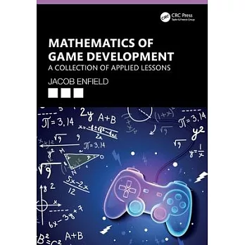 Mathematics of Game Development: A Collection of Applied Lessons