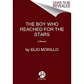 The Boy Who Reached for the Stars: A Memoir
