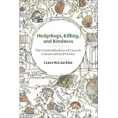 Hedgehogs, Killing, and Kindness: The Contradictions of Care in Conservation Practice