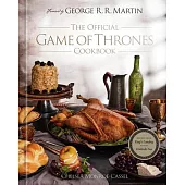 The Official Game of Thrones Cookbook: Recipes from King’s Landing to the Dothraki Sea