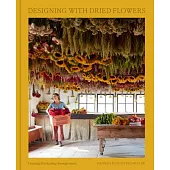 Designing with Dried Flowers: The Art of Creating Everlasting Arrangements