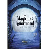 The Magick of Lenormand Card Reading
