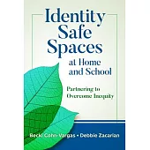 Identity Safe Spaces at Home and School: Partnering to Overcome Inequity