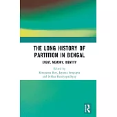 The Long History of Partition in Bengal: Event, Memory, Representations