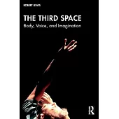 The Third Space: Body, Voice and Imagination