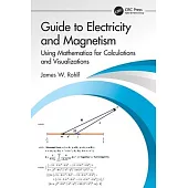 Mathematica(l) Guide to Electricity and Magnetism: A Primer for Calculations and Visualizations
