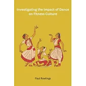 Investigating the Impact of Dance on Fitness Culture