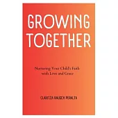 Growing Together: Nurturing Your Child’s Faith with Love and Grace