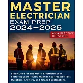 Master Electrician Exam Prep: Study Guide for The Master Electrician Exam. Featuring Exam Review Material, 600+ Practice Test Questions, Answers, an