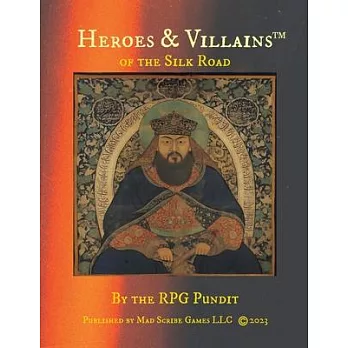 Heroes & Villains of the Silk Road