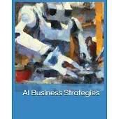AI Business Strategies: Harnessing the Power of Machine Learning