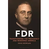 FDR: Transforming the Presidency and Renewing America