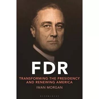 FDR: Transforming the Presidency and Renewing America