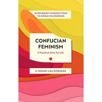 Confucian Feminism: A Practical Ethic for Life