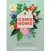 Come Home - Bible Study Book with Video Access: Tracing God’s Promise of Home Through Scripture