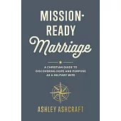 Mission-Ready Marriage: A Complete Battle Plan for Christian Military Wives