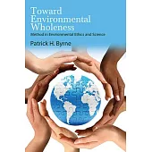 Toward Environmental Wholeness: Method in Environmental Ethics and Science