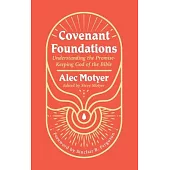 Covenant Foundations: Understanding the Promise-Keeping God of the Bible