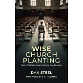 Faithful Church Planting: Twelve Pitfalls to Avoid in Starting New Churches