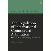 The Regulation of International Commercial Arbitration: Arbitrators’ Duties and the Emerging Arbitral Market