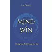 Mind-Win: Manage Your Mind, Manage Your Life