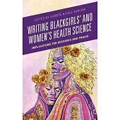 Writing Black Girls’ and Women’s Health Science: Implications for Research and Praxis