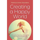 Creating a Happy World: Cultivating Happiness Through the Transcendental Meditation(r) Program