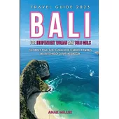Bali Travel Guide 2023 for Indipendent Woman and Solo Girls: The complete travel guide to discovering the wonders of Bali for Women Explorers through