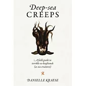 Deep-Sea Creeps: A Field Guide to Terrible Ex-Boyfriends (as Sea Creatures)