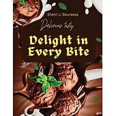 Delight in Every Bite: Discover A Wide Variety of Delicious Chocolate Recipes