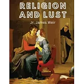 Religion and Lust: The Psychical Correlation of Religious Emotion and Sexual Desire
