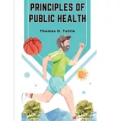 Principles of Public Health: The Fight for The Health and The Enemies of Health