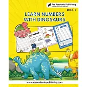 Learn Numbers with Dinosaurs: Includes Facts and Activities