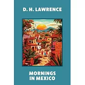 Mornings in Mexico (Warbler Classics Annotated Edition)