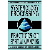 Systemology Processing: Practices of Spiritual Awakening
