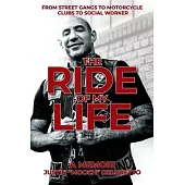 The Ride of My Life: From Street Gangs to Motorcycle Clubs to Social Worker