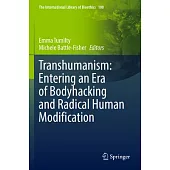 Transhumanism: Entering an Era of Bodyhacking and Radical Human Modification