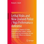 Lethal Risks and New Zealand Police / Ngā Pirihimana O Aotearoa: Contemporary Analysis of Lethal Risks Arising from Subject-Related Interactions