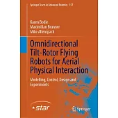 Omnidirectional Tilt-Rotor Flying Robots for Aerial Physical Interaction: Modelling, Control, Design and Experiments