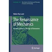 The Renaissance of Mechanics: Ancient Science in the Age of Humanism