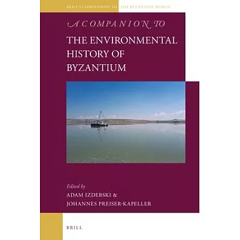 A Companion to the Environmental History of Byzantium