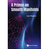 A Primer on Smooth Manifolds