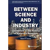 Between Science and Industry: Institutions in the History of Materials Research