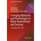 Emerging Materials and Technologies in Water Remediation and Sensing: Proceedings of Icwt 2022