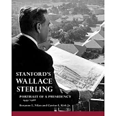 Stanford’s Wallace Sterling: Portrait of a Presidency 1949-1968