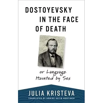 Dostoyevsky in the Face of Death: Or Language Haunted by Sex