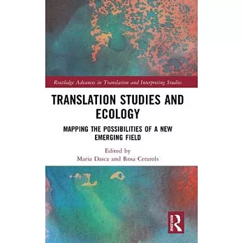 Translation Studies and Ecology: Mapping the Possibilities of a New Emerging Field
