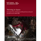 Thriving in Space: Ensuring the Future of Biological and Physical Sciences Research: A Decadal Survey for 2023-2032
